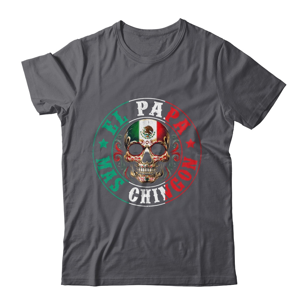 El Papa Mas Chingon Father's Day Funny Mexican Dad Spanish Shirt & Hoodie | teecentury