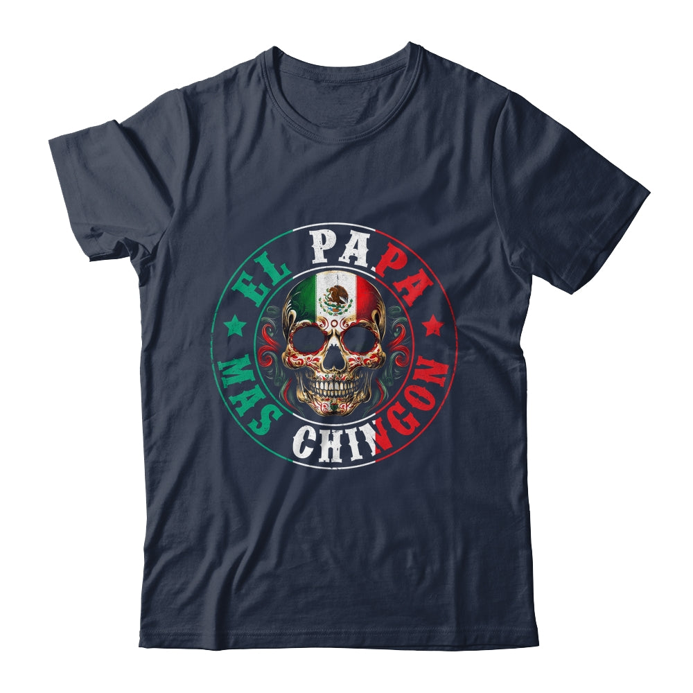 El Papa Mas Chingon Father's Day Funny Mexican Dad Spanish Shirt & Hoodie | teecentury