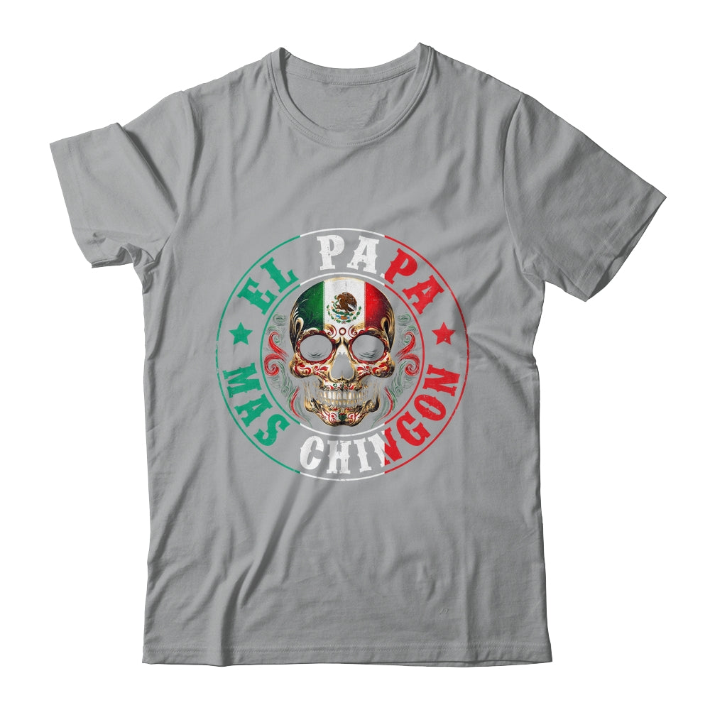 El Papa Mas Chingon Father's Day Funny Mexican Dad Spanish Shirt & Hoodie | teecentury