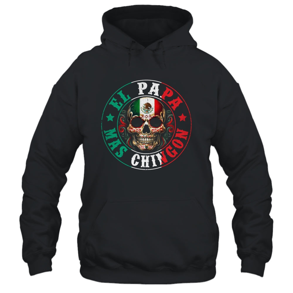 El Papa Mas Chingon Father's Day Funny Mexican Dad Spanish Shirt & Hoodie | teecentury