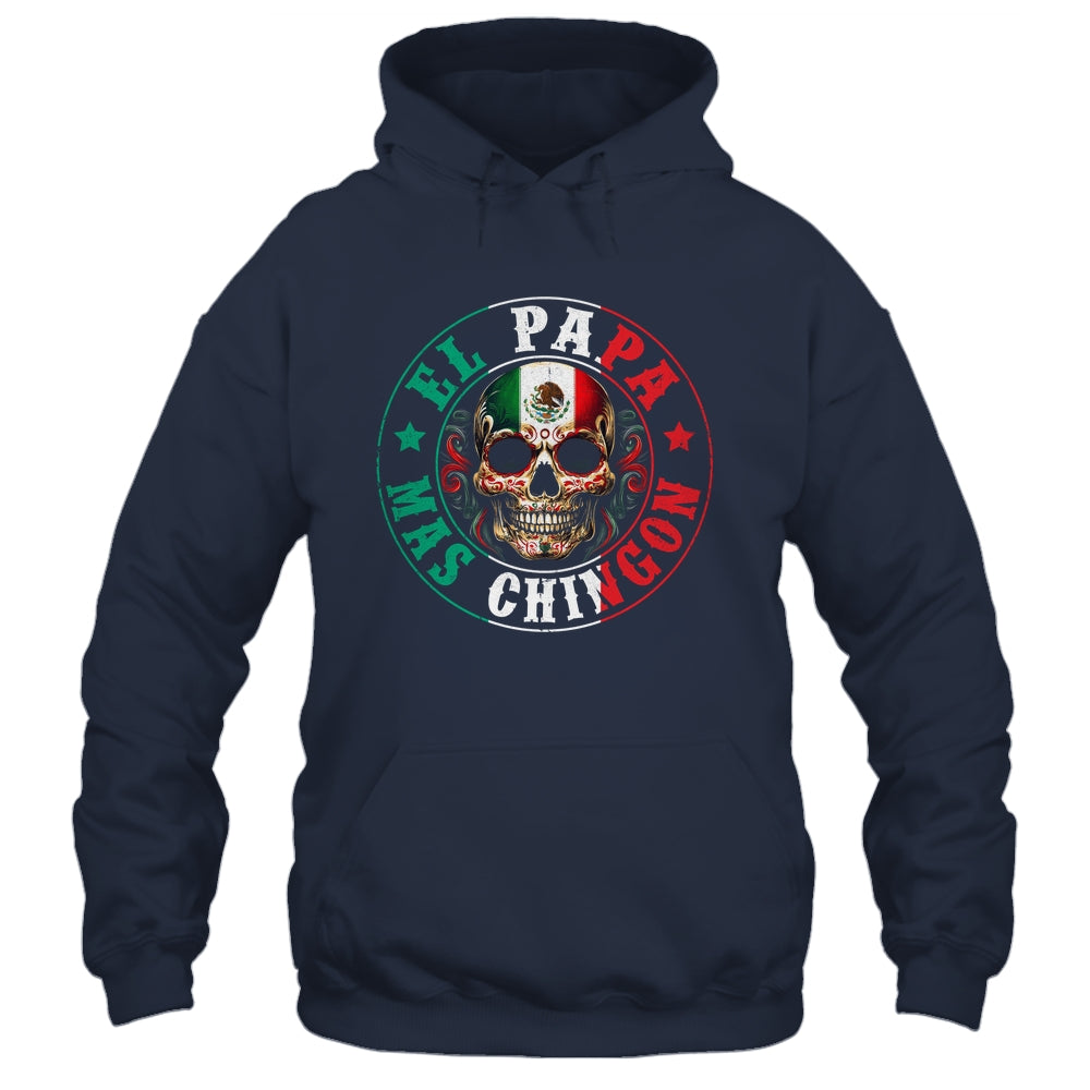 El Papa Mas Chingon Father's Day Funny Mexican Dad Spanish Shirt & Hoodie | teecentury