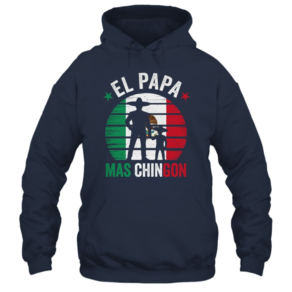 El Papa Mas Chingon Mexican Dad Fathers Day Mexican Flag Shirt & Hoodie | teecentury