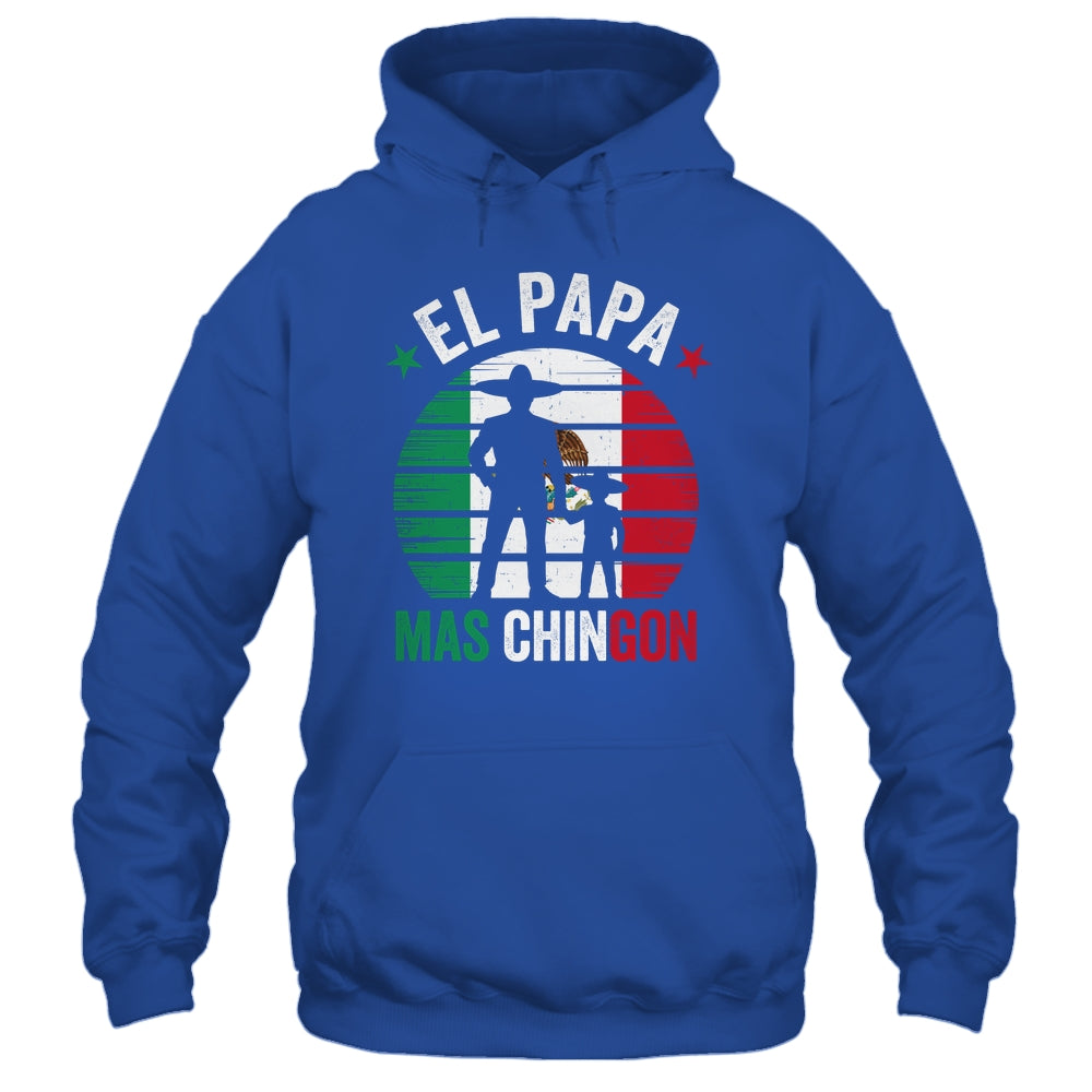 El Papa Mas Chingon Mexican Dad Fathers Day Mexican Flag Shirt & Hoodie | teecentury