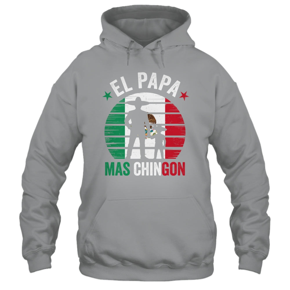 El Papa Mas Chingon Mexican Dad Fathers Day Mexican Flag Shirt & Hoodie | teecentury