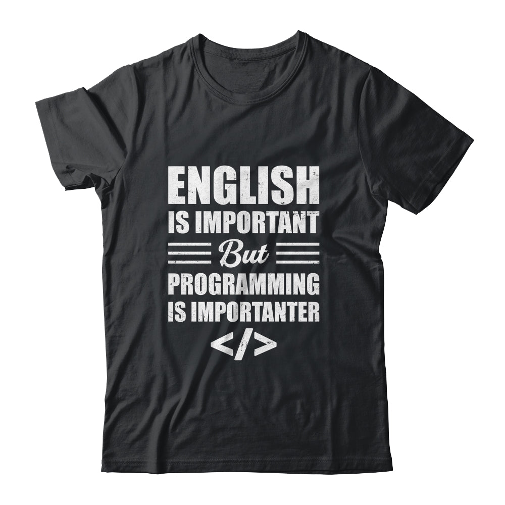 English Is Important But Programming Is Importanter Funny Shirt & Hoodie | teecentury