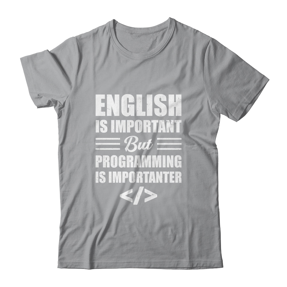 English Is Important But Programming Is Importanter Funny Shirt & Hoodie | teecentury