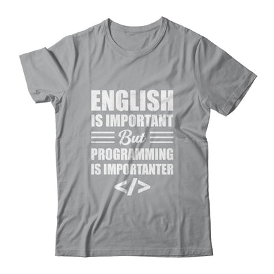 English Is Important But Programming Is Importanter Funny Shirt & Hoodie | teecentury