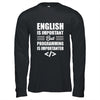 English Is Important But Programming Is Importanter Funny Shirt & Hoodie | teecentury