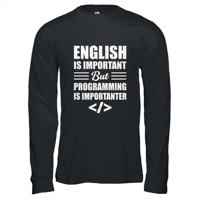 English Is Important But Programming Is Importanter Funny Shirt & Hoodie | teecentury