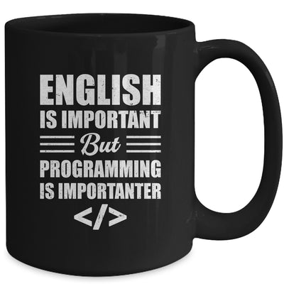 English Is Important But Programming Is Importanter Funny Mug | teecentury