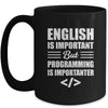 English Is Important But Programming Is Importanter Funny Mug | teecentury