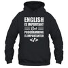 English Is Important But Programming Is Importanter Funny Shirt & Hoodie | teecentury