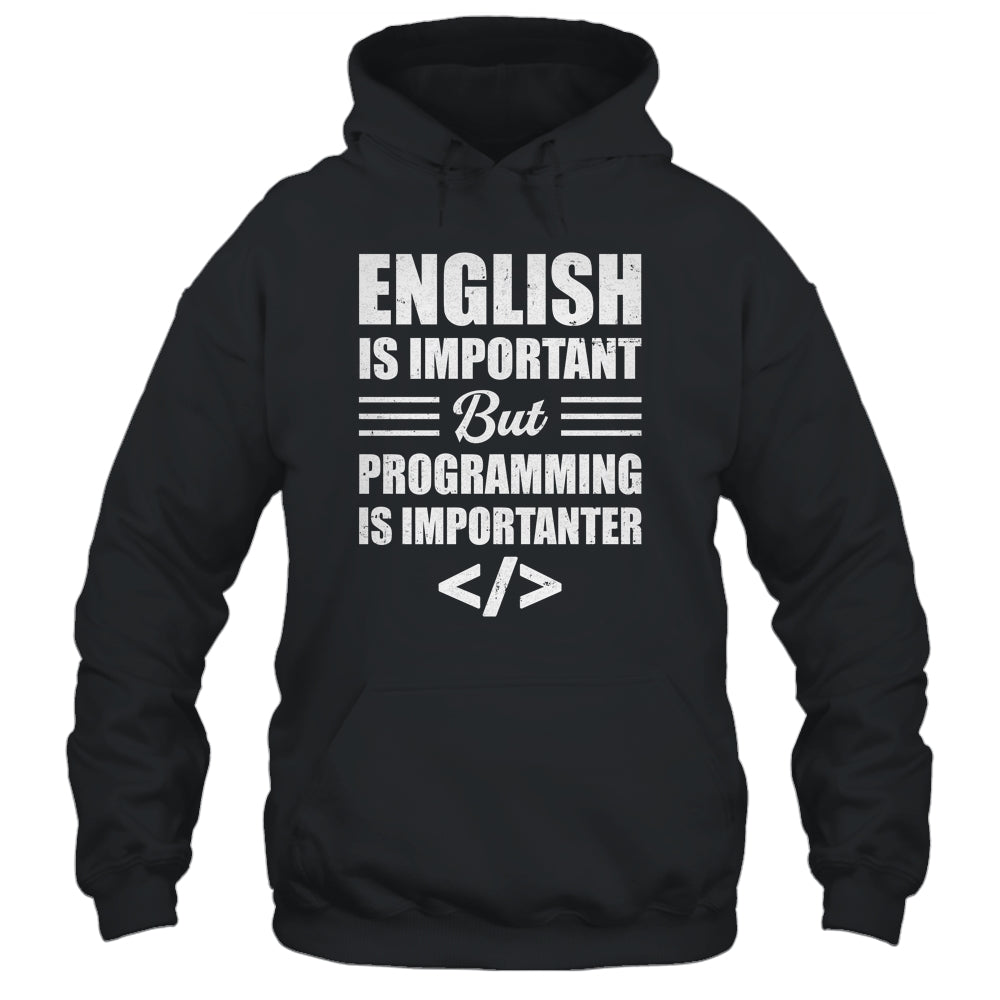 English Is Important But Programming Is Importanter Funny Shirt & Hoodie | teecentury
