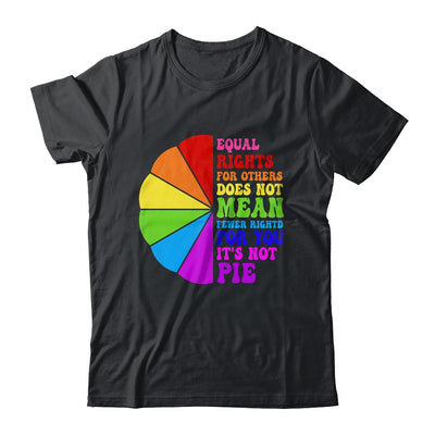 Equal Rights For Others Its Not Pie LGBT Pride Groovy Shirt & Tank Top | teecentury