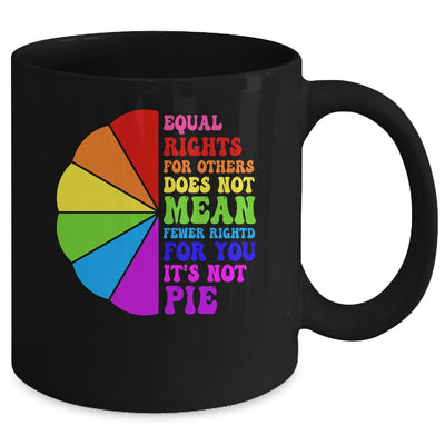 Equal Rights For Others Its Not Pie LGBT Pride Groovy Mug | teecentury