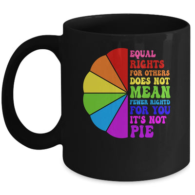 Equal Rights For Others Its Not Pie LGBT Pride Groovy Mug | teecentury