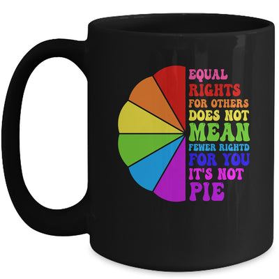 Equal Rights For Others Its Not Pie LGBT Pride Groovy Mug | teecentury