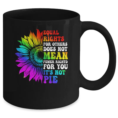 Equal Rights For Others Its Not Pie LGBT Pride Month Mug | teecentury