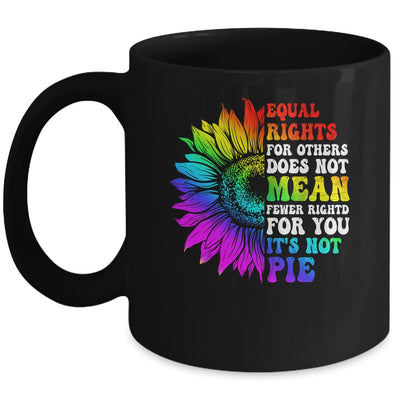 Equal Rights For Others Its Not Pie LGBT Pride Month Mug | teecentury