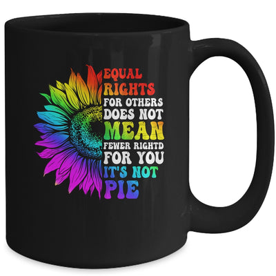 Equal Rights For Others Its Not Pie LGBT Pride Month Mug | teecentury