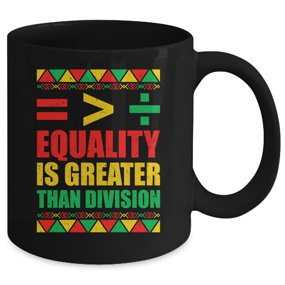 Equality Is Greater Than Division Math Black History Month Mug | teecentury