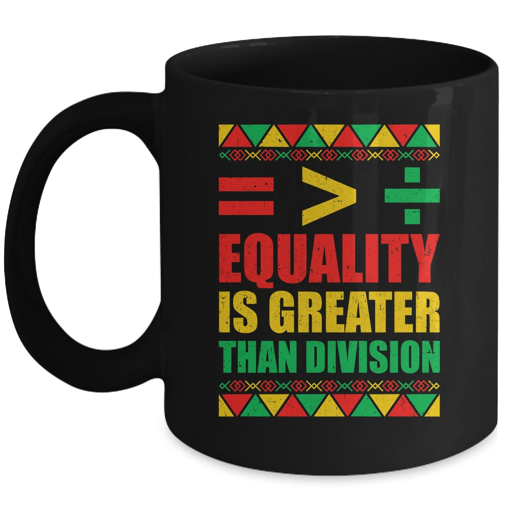 Equality Is Greater Than Division Math Black History Month Mug | teecentury
