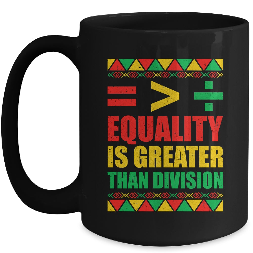 Equality Is Greater Than Division Math Black History Month Mug | teecentury