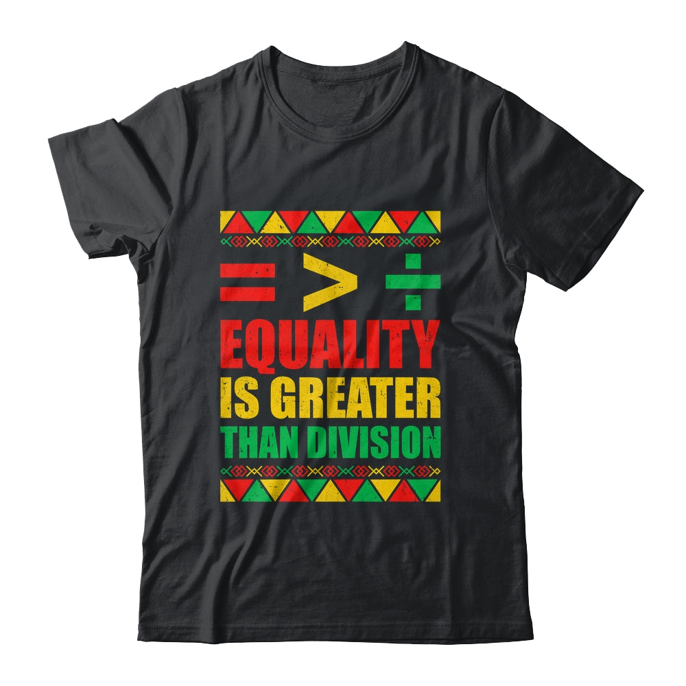 Equality Is Greater Than Division Math Black History Month Shirt & Hoodie | teecentury