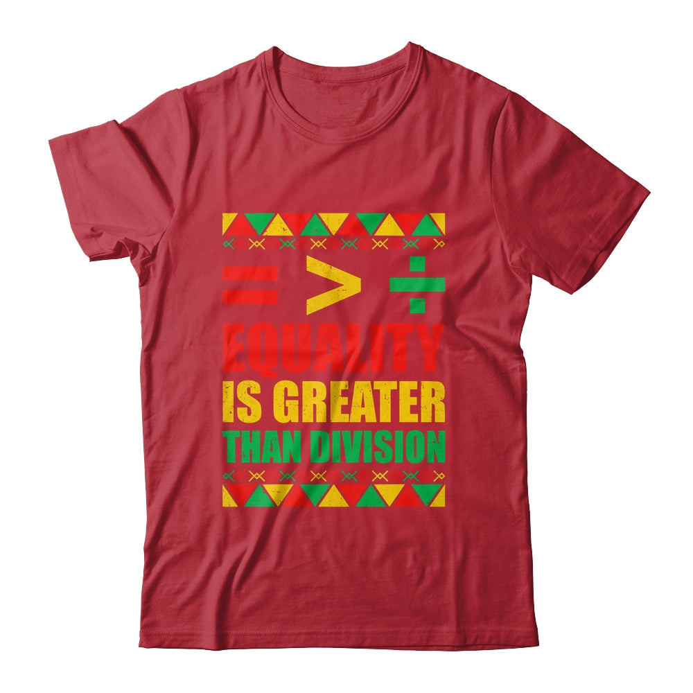 Equality Is Greater Than Division Math Black History Month Shirt & Hoodie | teecentury