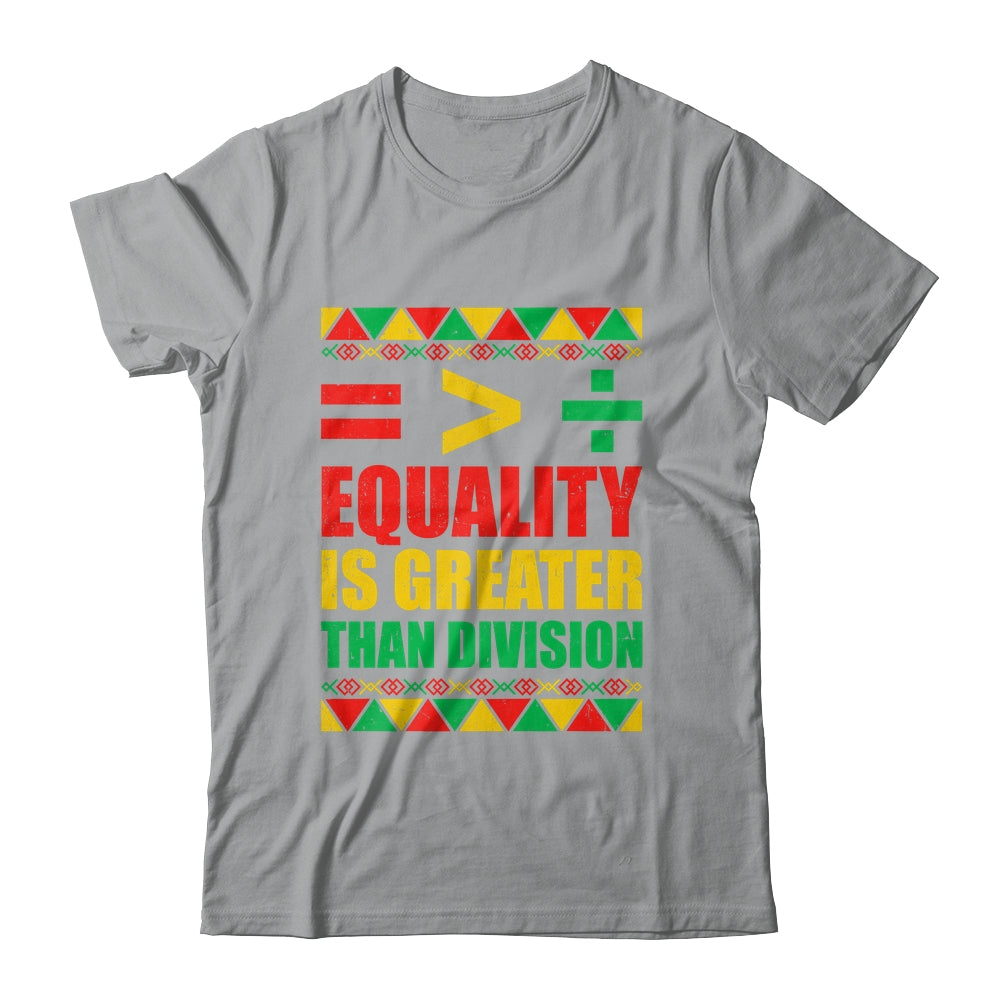 Equality Is Greater Than Division Math Black History Month Shirt & Hoodie | teecentury
