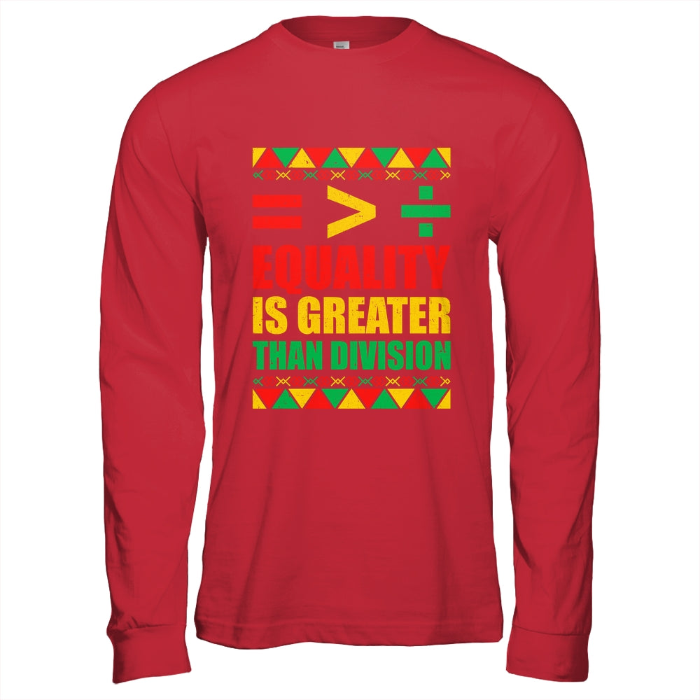 Equality Is Greater Than Division Math Black History Month Shirt & Hoodie | teecentury