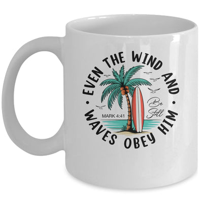 Even The Wind And The Waves Obey Him Christian Bible Verse Mug | teecentury