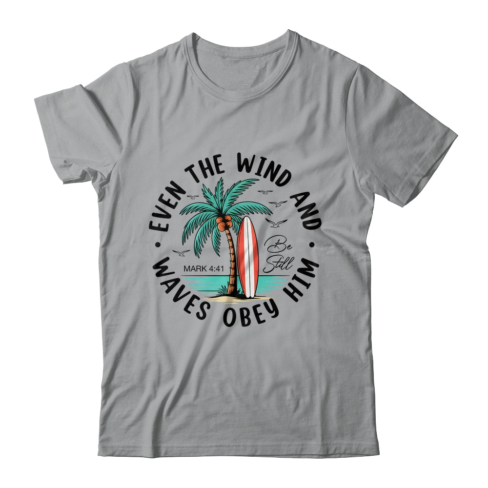 Even The Wind And The Waves Obey Him Christian Bible Verse Shirt & Hoodie | teecentury