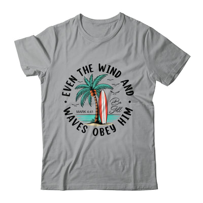 Even The Wind And The Waves Obey Him Christian Bible Verse Shirt & Hoodie | teecentury