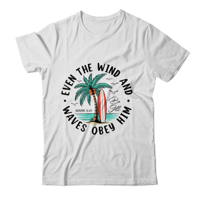Even The Wind And The Waves Obey Him Christian Bible Verse Shirt & Hoodie | teecentury