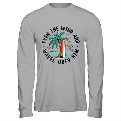 Even The Wind And The Waves Obey Him Christian Bible Verse Shirt & Hoodie | teecentury