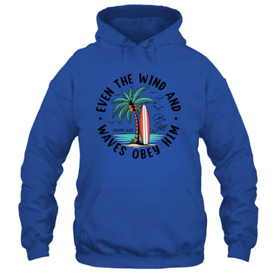Even The Wind And The Waves Obey Him Christian Bible Verse Shirt & Hoodie | teecentury