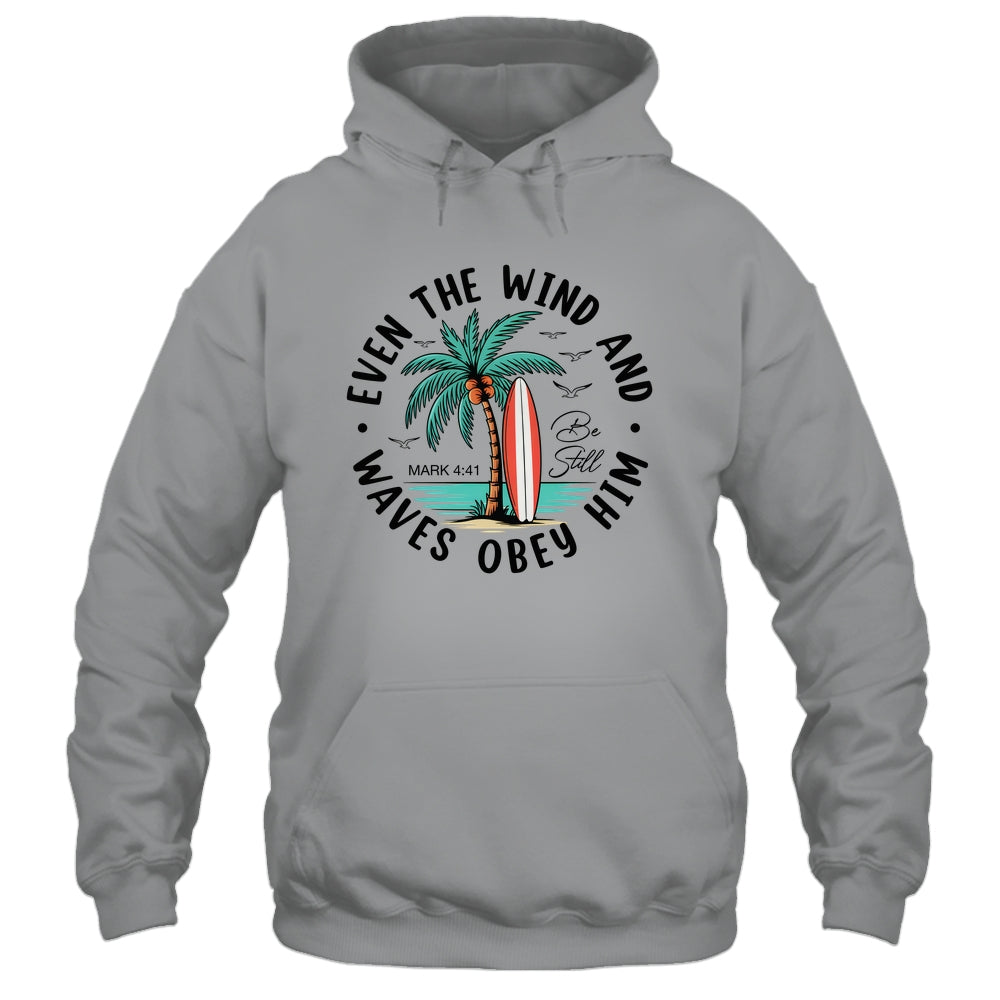 Even The Wind And The Waves Obey Him Christian Bible Verse Shirt & Hoodie | teecentury