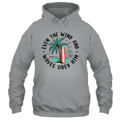 Even The Wind And The Waves Obey Him Christian Bible Verse Shirt & Hoodie | teecentury
