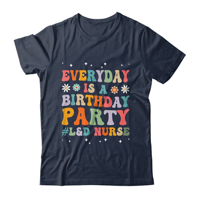 Everyday Is A Birthday Party Labor And Delivery L&D Nurse Shirt & Hoodie | teecentury