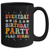 Everyday Is A Birthday Party Labor And Delivery L&D Nurse Mug | teecentury