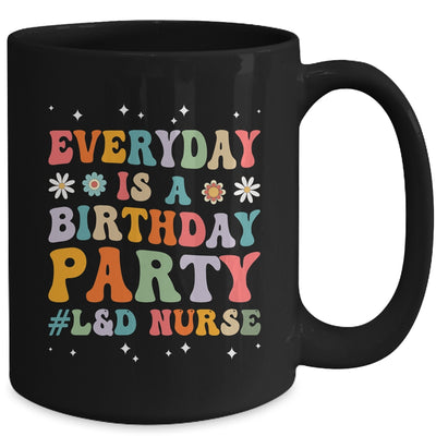 Everyday Is A Birthday Party Labor And Delivery L&D Nurse Mug | teecentury