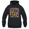Everyday Is A Birthday Party Labor And Delivery L&D Nurse Shirt & Hoodie | teecentury