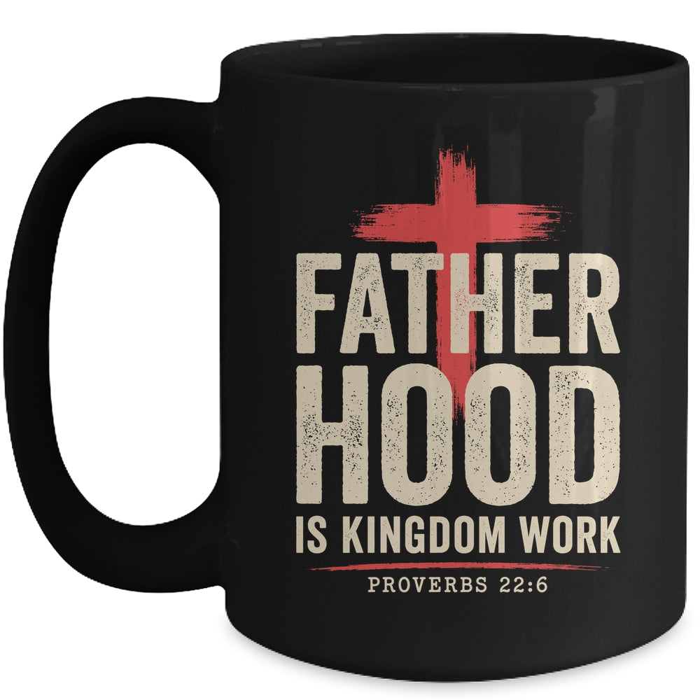 Faith Christian Dad Fatherhood Is Kingdom Work Fathers Day Mug | teecentury