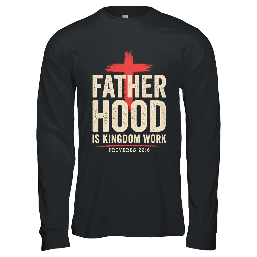 Faith Christian Dad Fatherhood Is Kingdom Work Fathers Day Shirt & Hoodie | teecentury