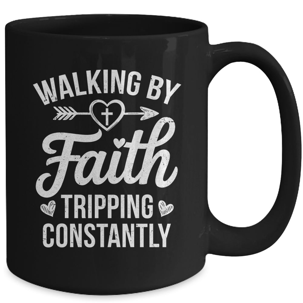 Faithful Christian Walking By Faith Tripping Constantly Mug | teecentury