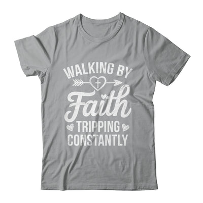 Faithful Christian Walking By Faith Tripping Constantly Shirt & Hoodie | teecentury