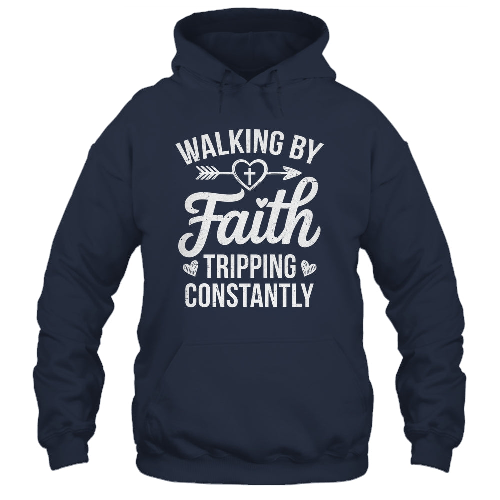Faithful Christian Walking By Faith Tripping Constantly Shirt & Hoodie | teecentury