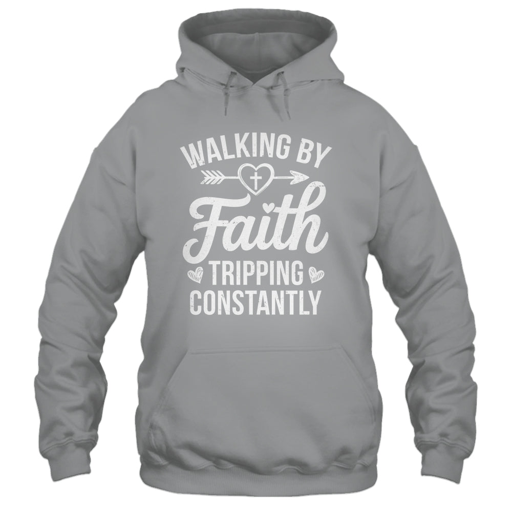 Faithful Christian Walking By Faith Tripping Constantly Shirt & Hoodie | teecentury