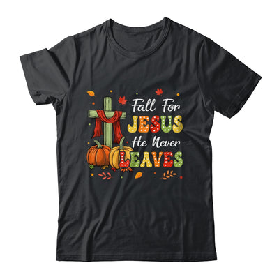 Fall For Jesus He Never Leaves Autumn Religious Christian Shirt & Sweatshirt | teecentury